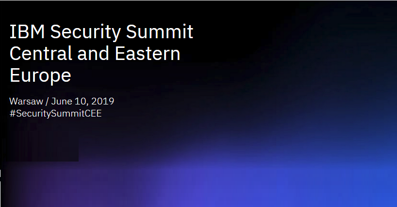 10.06.2019 Konferencja IBM Security Summit Central and Eastern Europe 2019 Warszawa 