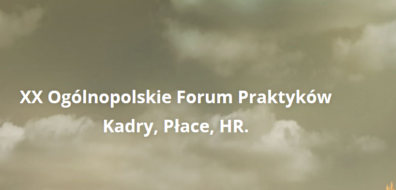 11-12.04.2019 XX Ogólnopolskie Forum Praktyków Kadry, Płace, HR 2019 Warszawa 