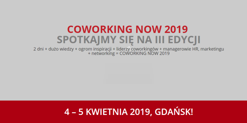 4-5.04.2019 III Konferencja Coworkong Now 2019 Gdańsk 