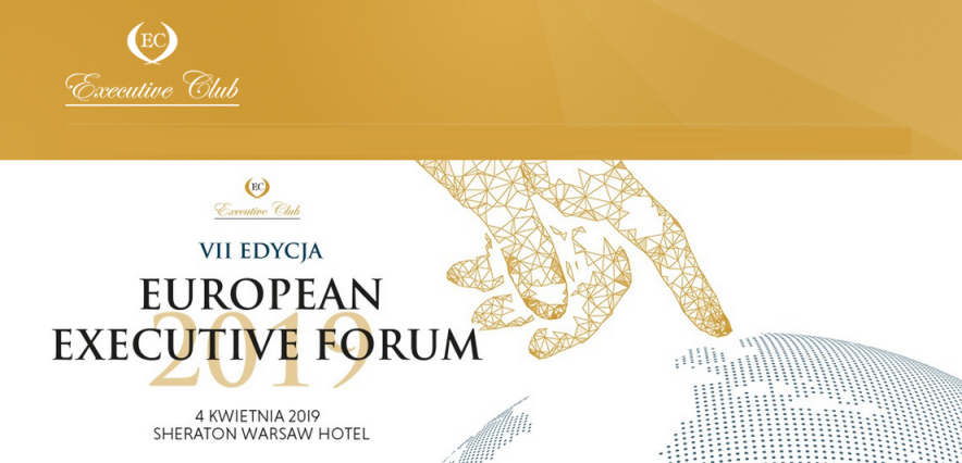 4.04.2019 Konferencja European Executive Forum 2019 Warszawa 