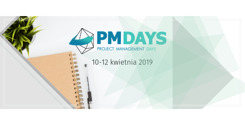 10-12.04.2019 Konferencja Project Management Days 2019 Warszawa