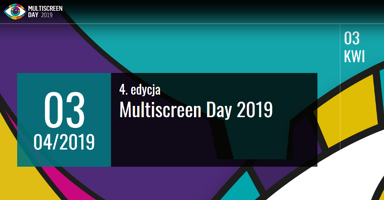 3.04.2019 4. Konferencja Multiscreen Day 2019 Warszawa 