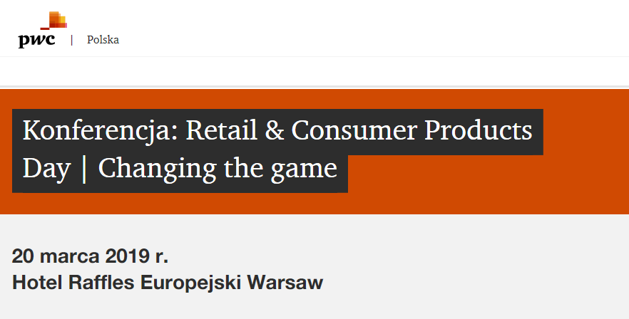 20.03.2019 Konferencja Retail & Consumer Products Day | Changing the game 2019 Warszawa 