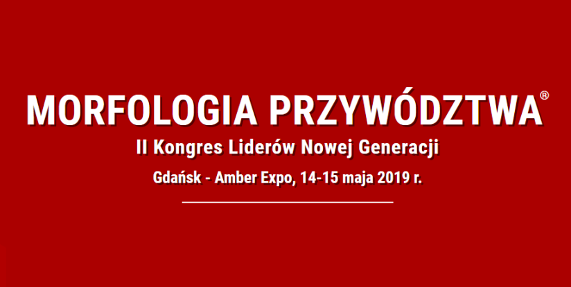 14-15.05.2019 Morfologia Przywództwa II Kongres Liderów Nowej Generacji 2019 Gdańsk 