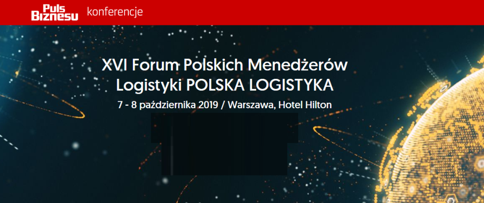 7-8.10.2019 XVI Forum Polskich Menedżerów Logistyki POLSKA LOGISTYKA 2019 Warszawa 