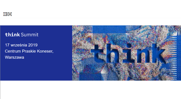  17.09.2019 Konferencja IBM Think Summit to spotkanie dla innowacyjnych myślicieli 2019 Warszawa 