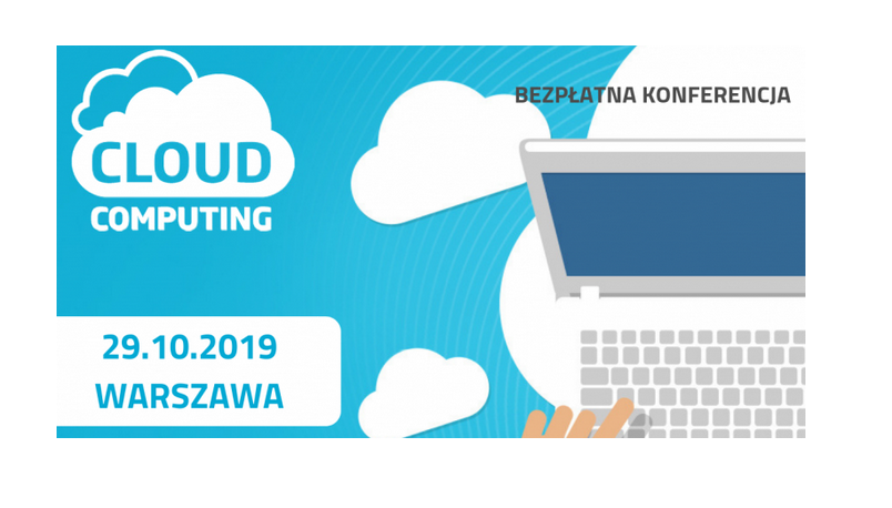 29.10.2019 Bezpłatna konferencja Cloud Computing 2019 Warszawa 