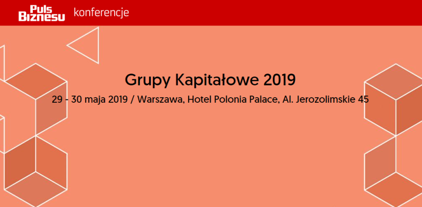 29-30.05.2019 3. Konferencja Grupy Kapitałowe 2019 Warszawa 