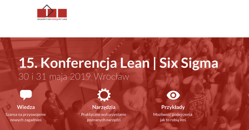 30-31.05.2019 15. Konferencji Lean | Six Sigma 2019 Wrocław 