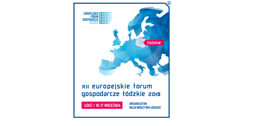 16-17.09.2019 XII Europejskie Forum Gospodarcze 2019 Łódź