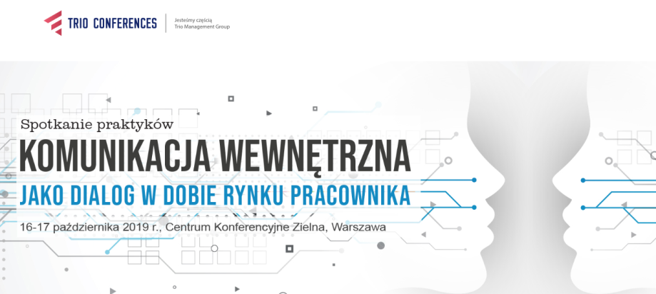 16-17.10.2019 Komunikacja wewnętrzna jako dialog w dobie rynku pracownika 2019 Warszawa 