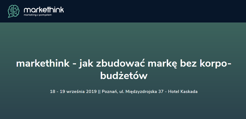 18-19.10.2019 Spotkanie markethink - jak zbudować markę bez korpo-budżetów2019 Poznań 