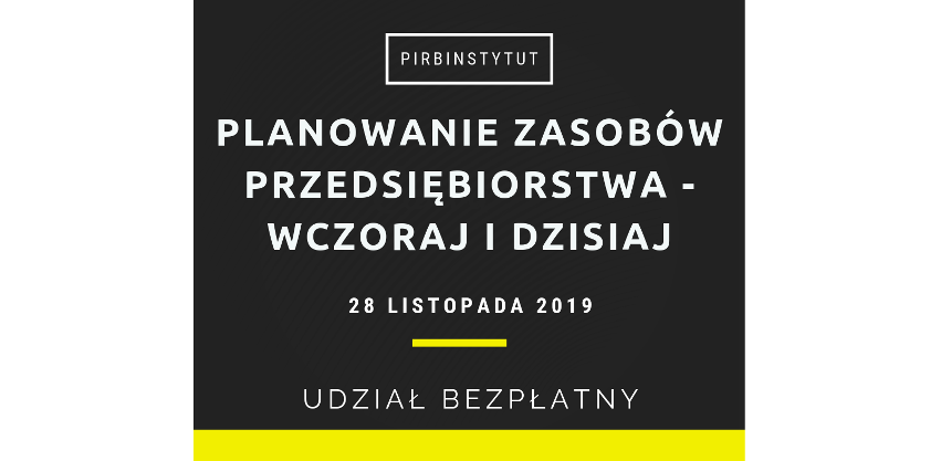 28.11.2019 Konferencja Planowanie zasobów przedsiębiorstwa – wczoraj i dziś  2019 Warszawa 
