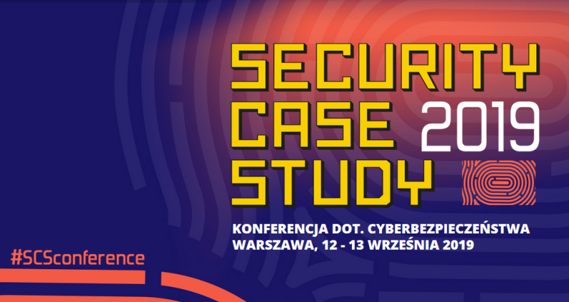 12-13.09.2019 Konferencja Security Case Study 2019 Warszawa 