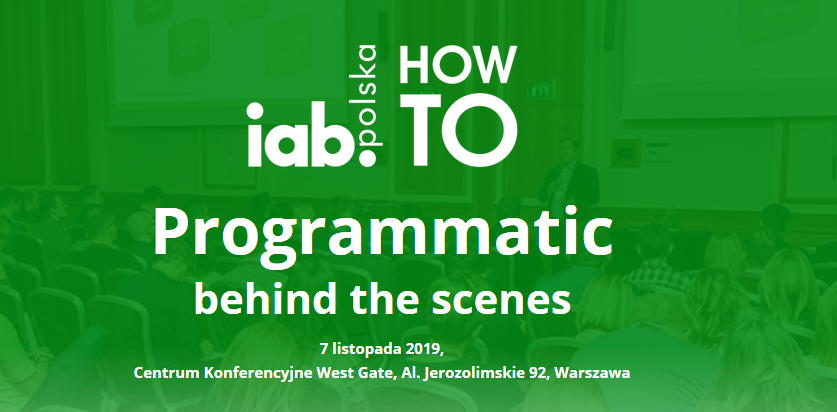 7.11.2019 Konferencja IAB HowTo: Programmatic behind the scenes 2019 Warszawa 