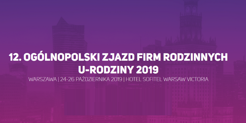 24-26.10.2019 12. Ogólnopolski Zjazd Firm Rodzinnych U-RODZINY 2019 Warszawa 