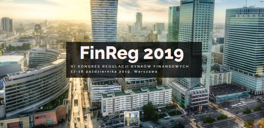 17-18.10.2019 VI Kongres Regulacji Rynków Finansowych - FinReg 2019 Warszawa 