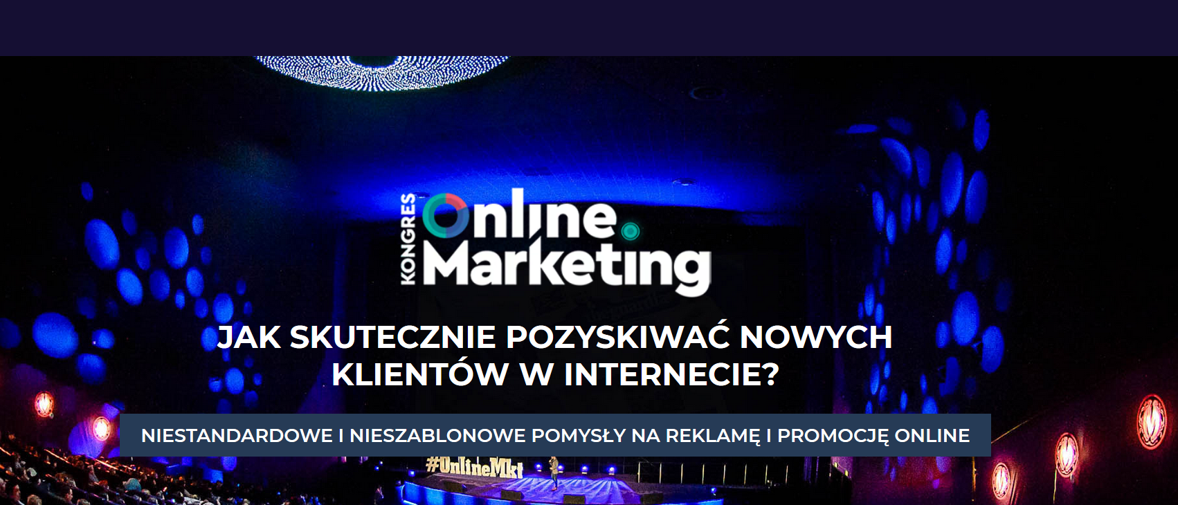 21.04.2020 XIX Kongres Online Marketing 2020 Jak skutecznie pozyskiwać nowych klientów w internecie? Warszawa 
