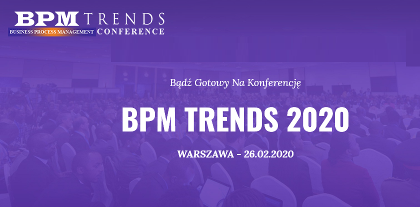26.02.2020 Konferencja BPM Trends 2020 Warszawa 