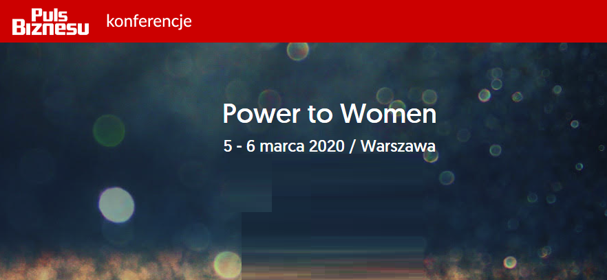 5-6.03.2020 Konferencja Power to Women 2020 Warszawa