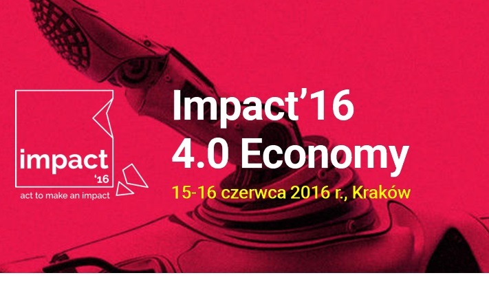 Konferencja Impact’16. Konferencja 4.0 Economy. 