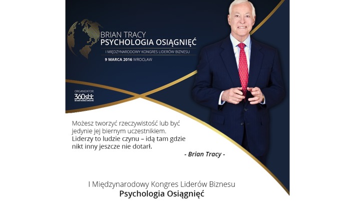 I Międzynarodowy Kongres Liderów Biznesu Brian Tracy. Kongres Psychologia Osiągnięć.